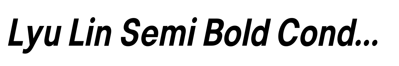 Lyu Lin Semi Bold Condensed Italic